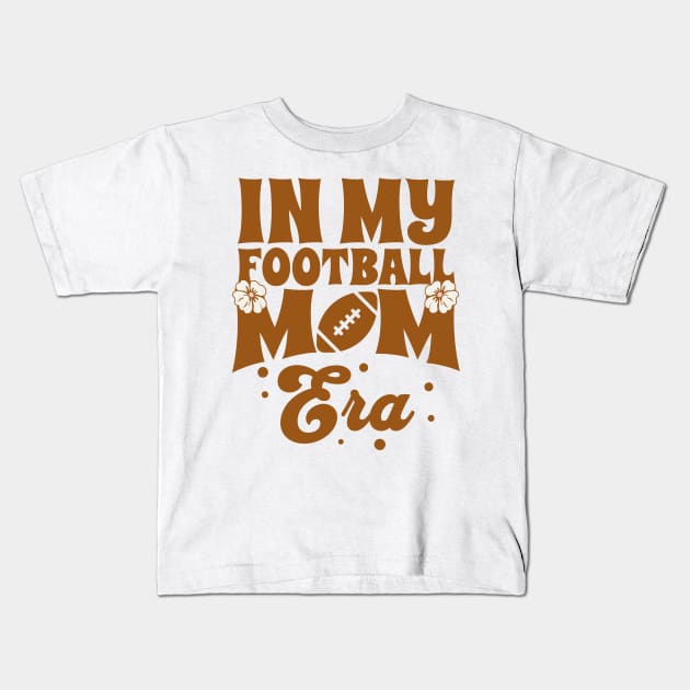 In My Football Mom Era Kids T-Shirt by ELMADANI.ABA